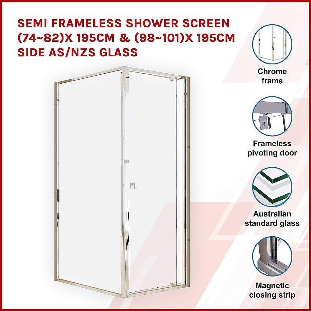 Semi Frameless Shower Screen (74~82) x 195cm & (98~101) x 195cm Side AS/NZS Glass